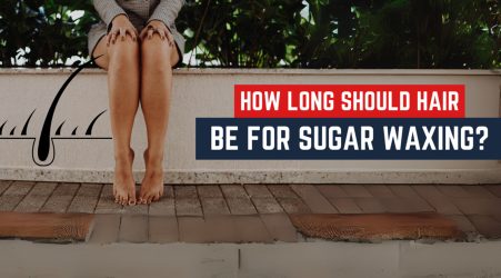 How Long Should Hair Be For Sugar Waxing? Detailed Guide