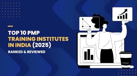 Top 10 PMP Training Institutes in India (2025) – Ranked & Reviewed
